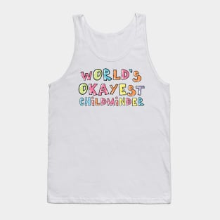 World's Okayest Childminder Gift Idea Tank Top